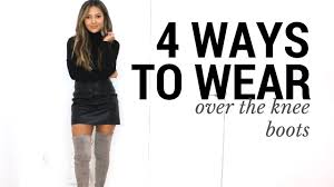 4 Ways To Wear Over The Knee Boots How To Style Over The Knee Boots Outfit Ideas Lookbook Youtube