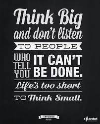 Think Big Life S Too Short To Be Small Quote Posters Marketing Quotes Quotes To Live By