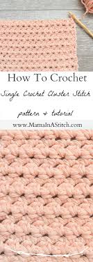 Single crochet stitch is king! How To Crochet The Single Crochet Cluster Stitch Mama In A Stitch