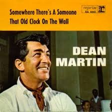 45cat - Dean Martin - Somewhere There's A Someone / That Old Clock On The  Wall - Reprise - Germany - RA 0443