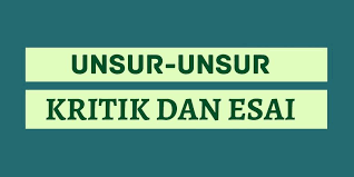 Soal dan jawaban tentang kritik dan esai. Unsur Unsur Kritik Dan Esai
