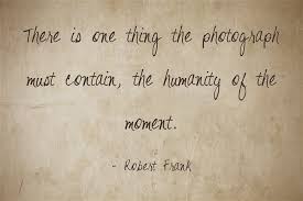 99 Inspirational Quotes About Photography The Photo Argus I would like to compare and contrast these two pictures: 99 inspirational quotes about