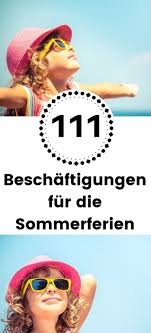 111 Beschaftigungs Ideen Fur Die Sommerferien In 2020 Ferien Beschaftigung Sommer Langeweile Ferien