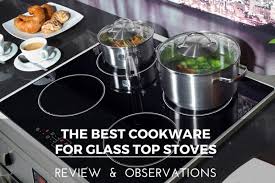 How to choose the best pan for glass top stoves? The 10 Best Cookware For Glass Top Stoves To Buy In May 2021