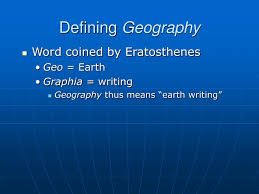 Ppt Word Coined By Eratosthenes Geo Earth Graphia Writing Geography Thus Means Earth Writing Powerpoint Presentation Id 2088357