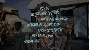 And top 10 handsome jack quotes are given below. Game Character Quote Handsome Jack Borderlands Character Quotes Handsome Jack Handsome Jack Borderlands