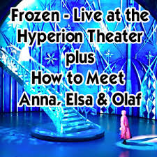 Frozen Live At The Hyperion Theater How To Meet Anna And