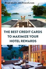 Which Is The Best Credit Card For Hotel Stays 10xtravel In 2020 Hotel Rewards Best Credit Card Offers Best Credit Cards