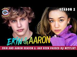 Erin and Aaron Season 2: Has Been Passed By Netflix?