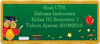 Soal uts bahasa indonesia kelas 7 smp semester 1 bahasa indonesia kelas 7 soal smp uts zz edit berikut ini adalah contoh soal ulangan tengah semester uts semester 1 ganjil gasal kelas 7 tahun pelajaran 2017 2018 khusus untuk mata pelajaran bahasa indonesia sekolah menengah pertama smp dalam bentuk pilihan ganda. Soal Uts Bahasa Indonesia Kelas 3 Semester 1 Terbaru Tahun Ajaran 2018 2019 Juragan Les