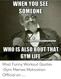 If you're looking for some memes to send to your buddies next time you hit the gym, you're in luck. Workout Meme Quotes Fitness And Gym Humor Workout Humor Bodybuilding Quotes Dogtrainingobedienceschool Com