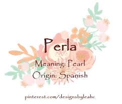 Baby Girl Name Perla Meaning Pearl Origin Spanish Dog Names Unique Dog Names Best Dog Names