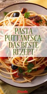 Pasta Puttanesca Das Beste Rezept Italienische Rezepte Abendessen Rezepte Rezepte