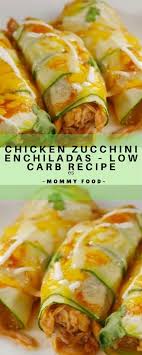 Chicken Zucchini Enchiladas Low Carb Recipe Recipes Low Carb Side Dishes Healthy Recipes