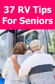 37 Rv Tips For Seniors That Will Keep You Safe And Happy Vehicle Hq In 2020 Rv Rv Hacks Rv Clubs