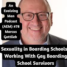 Sexuality in Boarding Schools/…–An Evolving Man Podcast