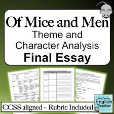 Of Mice And Men Theme And Character Analysis Final Essay Of Mice And Men Teaching American Literature Essay
