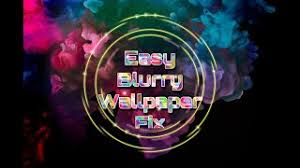 Check display properties right click on the desktop and choose display settings. Blurry Wallpaper Fix Easy Youtube