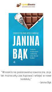 Janina bąk, czyli janina daily jest autorką bestsellerowej książki o intrygującym tytule tymczasem twoja, zadająca kłam tym tezom, książka „statystycznie rzecz biorąc, czyli ile trzeba zjeść czekolady. Pin On Cytaty Z Ksiazek