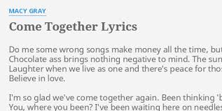 New music videos and mp3 for artist macy gray. Come Together Lyrics By Macy Gray Do Me Some Wrong