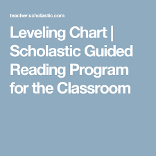 Leveling Chart Scholastic Guided Reading Program For The