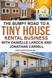 The Bumpy Road To A Tiny House Rental Business With Danielle And Jonathan Tiny House Rentals Tiny House Diy Tiny House