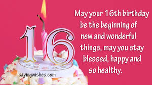 I wish you a magical day filled with happiness and crazy fun. 16 Birthday Wishes Messages For Sixteen Year Old