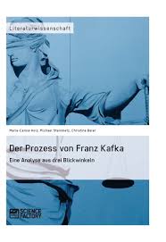 In einem prozess, von dem nicht nur die öffentlichkeit, sondern auch der angeklagte ausgeschlossen bleibt, wird josef k. Der Prozess Von Franz Kafka Eine Analyse Aus Drei Blickwinkeln Grin