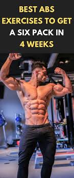 Best Abs Exercises To Get A Six Pack In 4 Weeks Fitness Bodybuilding Gym Abs Workout Sixpack Abs Workout Best Abs Abs