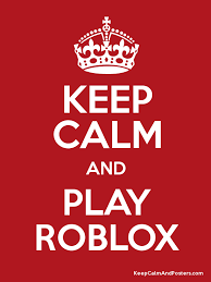 Keep Calm And Play Roblox Poster Keep Calm Keep Calm Quotes Calm Quotes