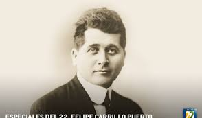 Canal 22 recuerda al caudillo yucateco Felipe Carrillo Puerto