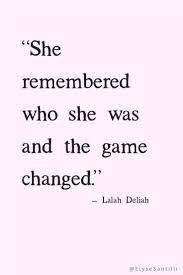 I Am A Strong Beautiful Brilliant Powerful Woman I Remembered Who I Am And The Game Changed Self Quotes Self Love Quotes Positive Quotes