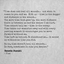 Rate this quote:(4.50 / 2 votes). Time Does Not Heal All Wounds Not Ranata Suzuki Quotes Facebook