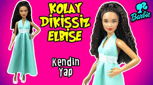 barbie dikissiz kolay elbise yapimi kendin yap barbie bebek kiyafetle elbise yapimi barbie barbie giysileri