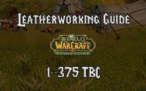 This will raise your maximum skill cap to 800. Leatherworking Guide 1 375 Tbc Burning Crusade Classic Warcraft Tavern