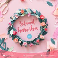List 14 wise famous quotes about hari jadi ibu: Selamat Hari Ibu Selamat Hari Ibu Hari Ibu Gambar Selamat Hari Ibu