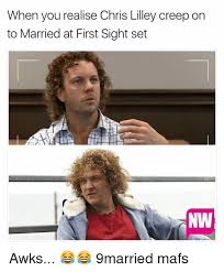 Meme generator to caption meme images or upload your pictures to make custom edit your image and make a meme. When You Realise Chris Lilley Creep On To Married At First Sight Set Nw Awks 9married Mafs Meme On Me Me