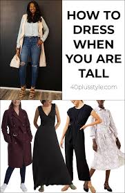 Best Clothes For Tall Women And How To Dress When You Are Tall Tall Women Tall Girl Outfits Tall Girl Fashion