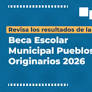 Revisa los resultados de la Beca Escolar Municipal de Pueblos Originarios 2026