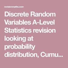 Discrete Random Variables A Level Statistics Revision Looking At Probability Distribution Cumulative Distribution And Probability Density F Variables A Level Revision Mathematics