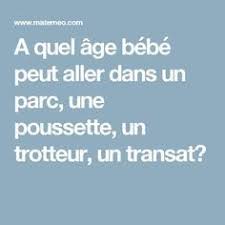 A Quel Age Bebe Peut Aller Dans Un Parc Une Poussette Un Trotteur Un Transat Poussette Bebe Trotteur Bebe