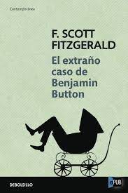 El Extrano Caso De Benjamin Button De F Scott Fitzgerald Libros De Leer Blog De Libros Escritora De Cuentos
