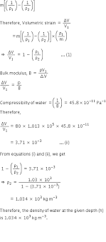 Two litres of water, when subjected to a pressure of 10 atmospheres. Compute The Bulk Modulus Of Water From The Following Data Initial Volume 100 0 Litre Pressure Increase 100 0 Atm 1 Atm 1 013 105 Pa Final Volume 100 5 Litre