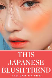 This Japanese Blush Trend Is All Over Pinterest Blush Trend Blush Makeup Orange Blush