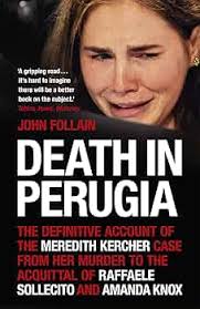 Death in Perugia: The Definitive Account of the Meredith Kercher case from  her murder to the acquittal of Raffaele Sollecito and Amanda Knox