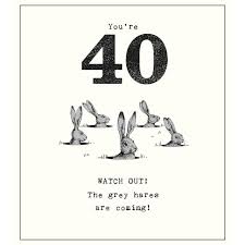 May 40 be a box for throwing happy 40th birthday, buddy! Grey Hares Are Coming 40th Birthday Card Ocado