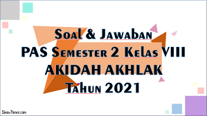 Pilihlah jawaban yang paling benar. Soal Jawaban Pat Akidah Akhlak Kelas 8 Mts 2021 Sinau Thewe Com
