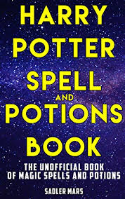 Harry Potter Spell And Potions Book The Unofficial Book Of Magic Spells And Potions Ebook Mars Sadler Amazon In Kindle Store