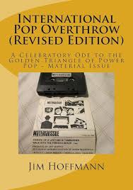 International Pop Overthrow (Revised Edition): A Celebratory Ode to the  Golden Triangle of Power Pop