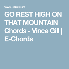 Go Rest High On That Mountain Chords Vince Gill E Chords Vince Gill Vince Learn To Play Guitar